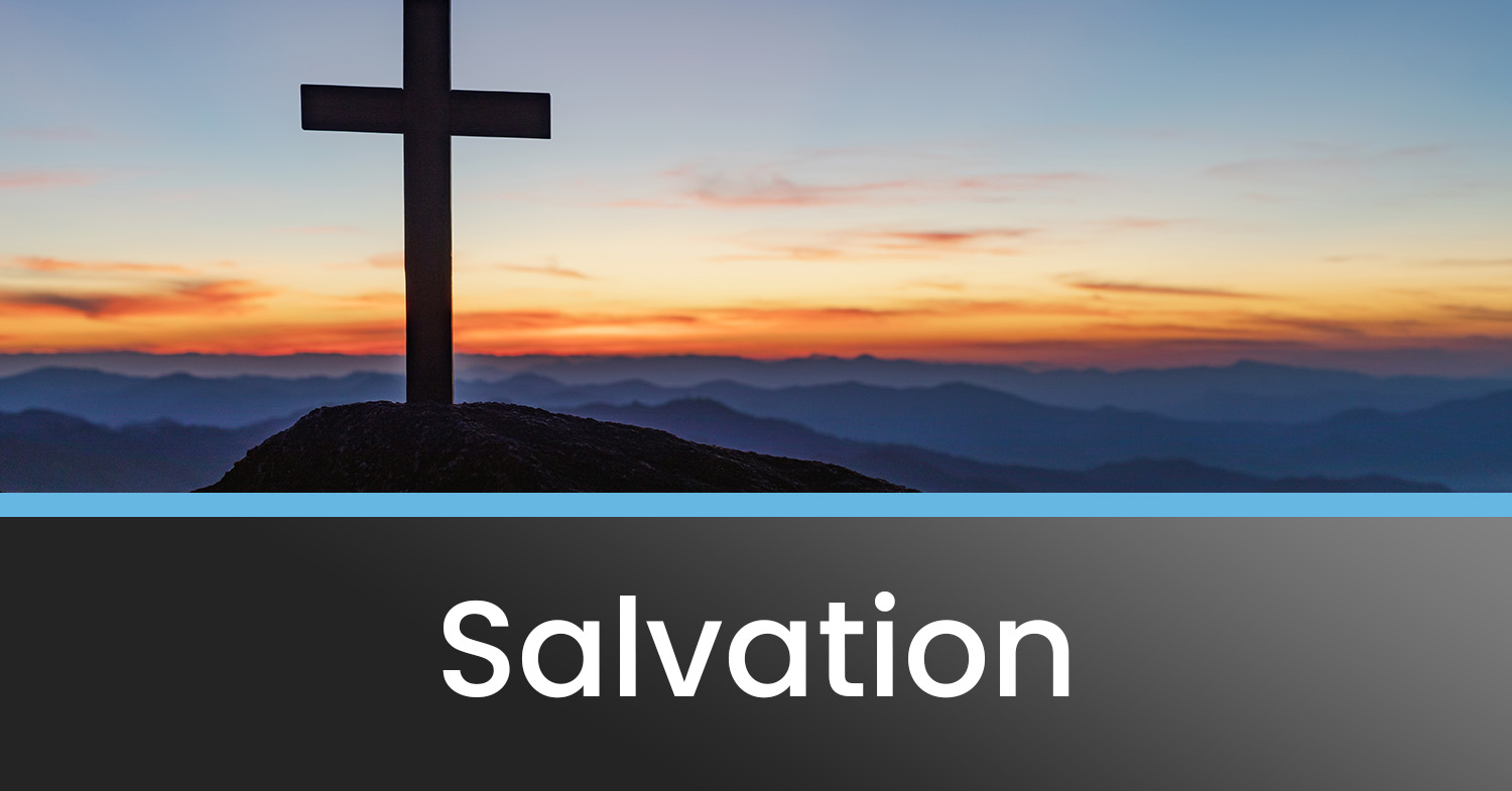 What Is Salvation And How Do You Receive It?